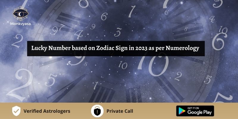 https://www.monkvyasa.com/public/assets/monk-vyasa/img/Lucky Number Based On Zodiac Sign In 2023.jpg